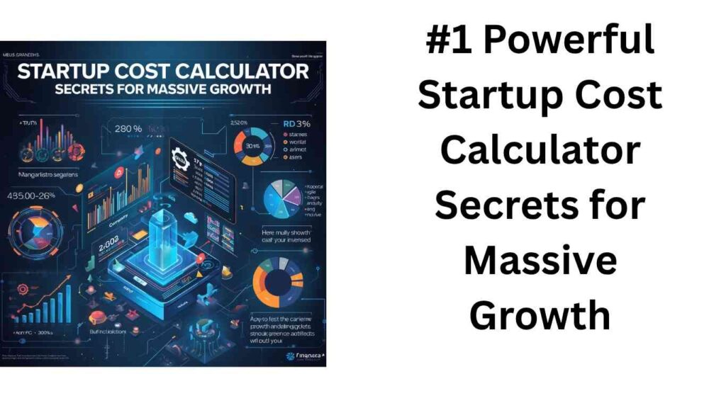 #1 Powerful Startup Cost Calculator Secrets for Massive Growth