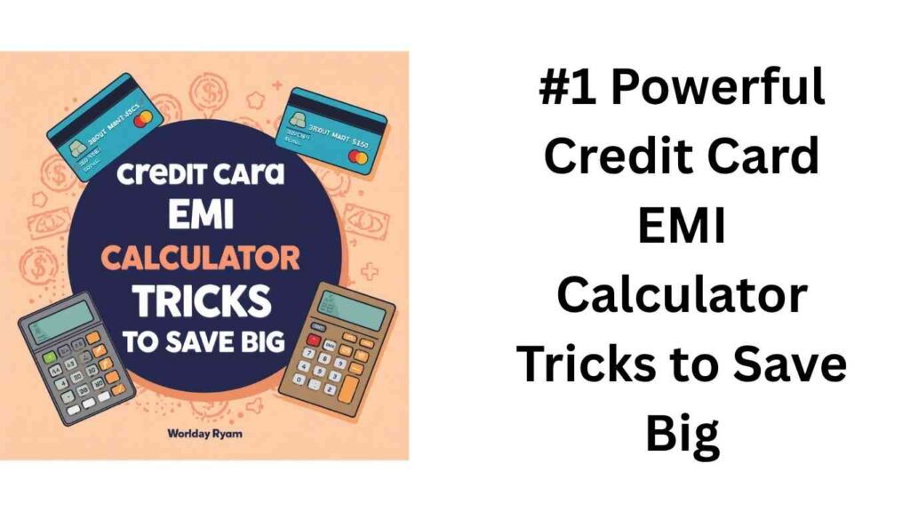 #1 Powerful Credit Card EMI Calculator Tricks to Save Big