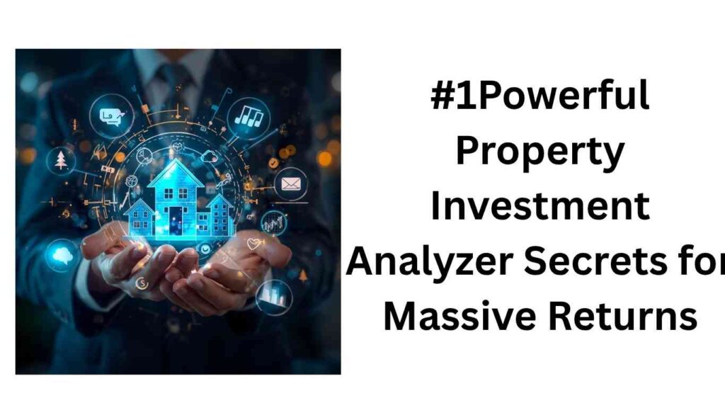 #1Powerful Property Investment Analyzer Secrets for Massive Returns