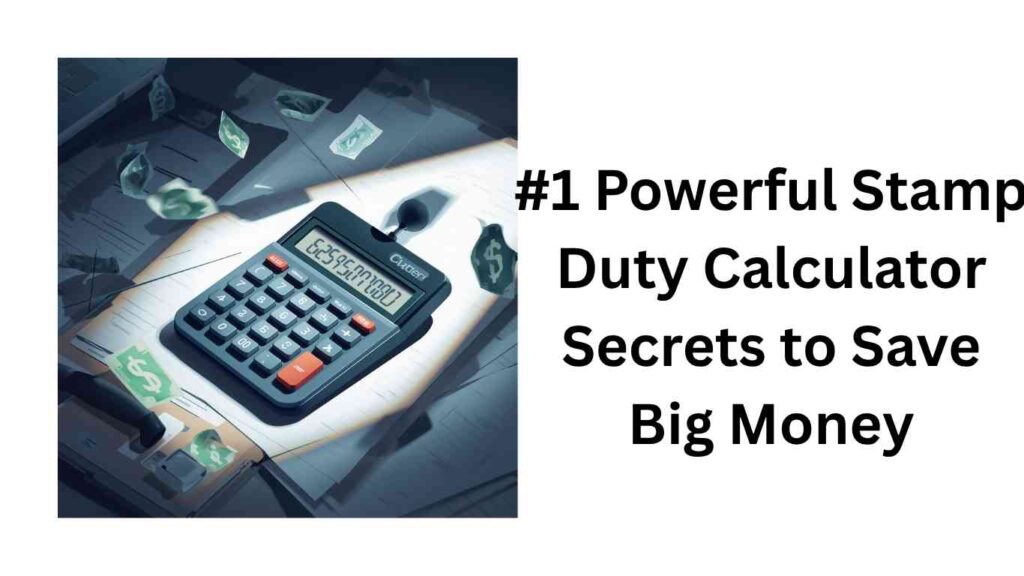 #1 Powerful Stamp Duty Calculator Secrets to Save Big Money