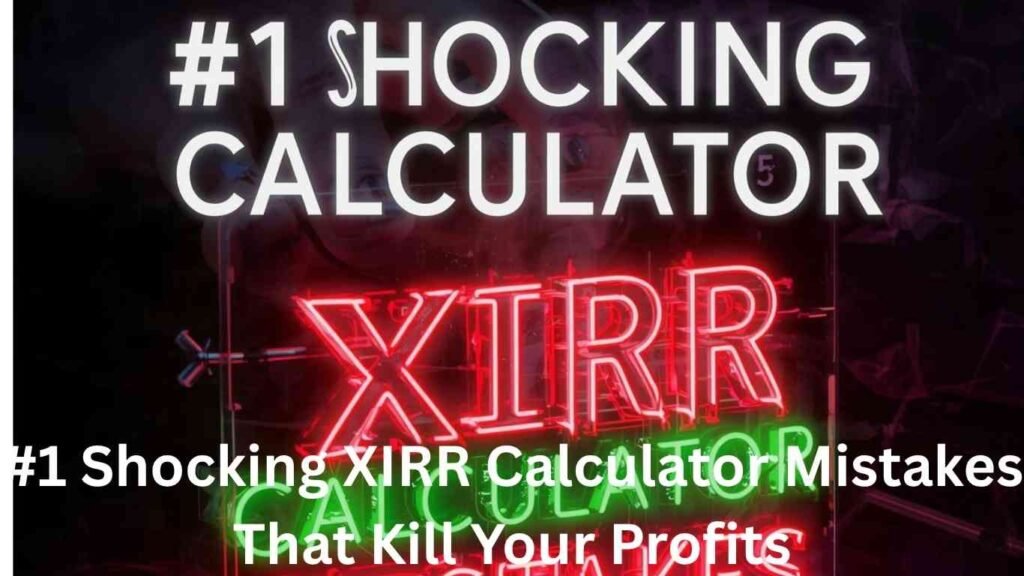 #1 Shocking XIRR Calculator Mistakes That Kill Your Profits