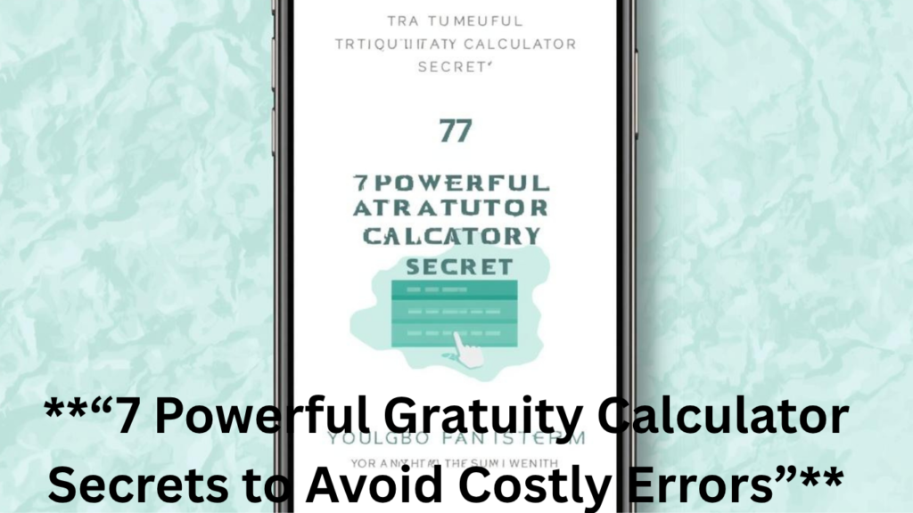 **“7 Powerful Gratuity Calculator Secrets to Avoid Costly Errors”**