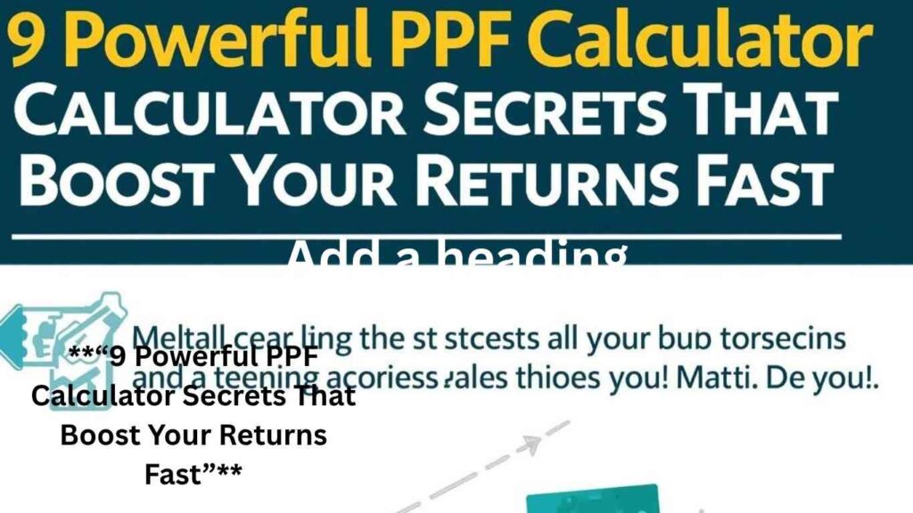 **“9 Powerful PPF Calculator Secrets That Boost Your Returns Fast”**
