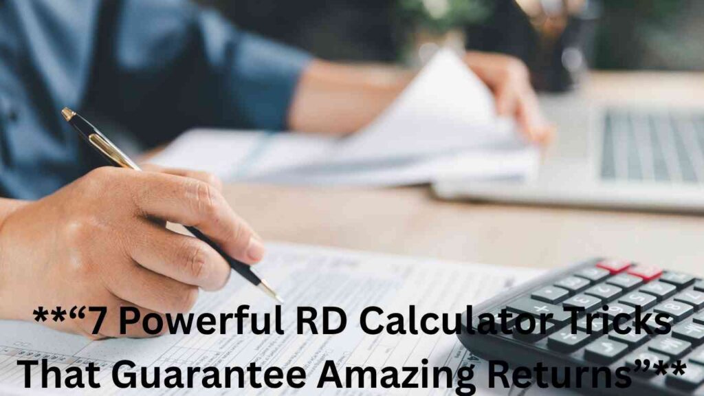 **“7 Powerful RD Calculator Tricks That Guarantee Amazing Returns”**