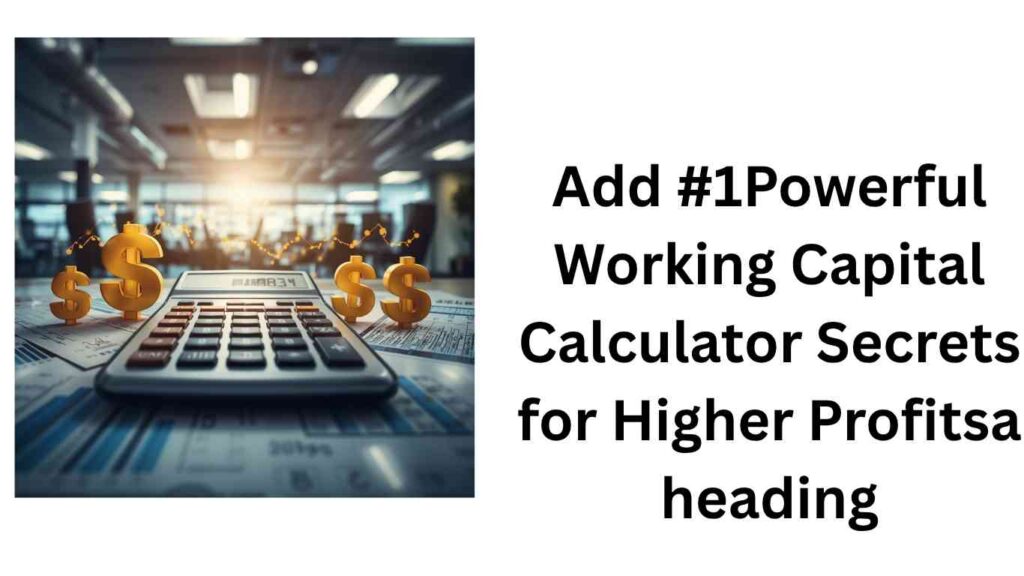 #1Powerful Working Capital Calculator Secrets for Higher Profits